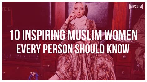 10 Inspiring Muslim Women Every Person Should Know Do You Know These
