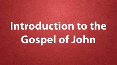 Introduction To The Gospel Of John Lets Talk Scripture