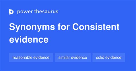 Consistent Evidence synonyms - 13 Words and Phrases for Consistent Evidence