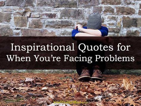 10 Inspirational Quotes For When Youre Facing Problems In Life
