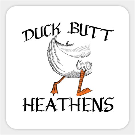 Duck Butt Heathens Designed By Blackenedpages Ducks Sticker Teepublic