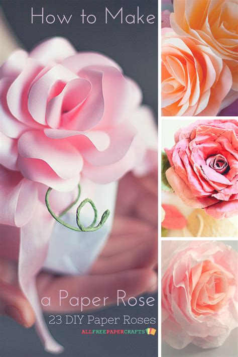 How To Make A Paper Rose 30 Diy Paper Roses Paper Roses Paper