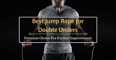 Best Jump Rope For Double Unders Premium Choice For Further