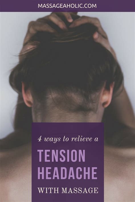 4 Ways To Relieve A Tension Headache At The Base Of Skull With Massage