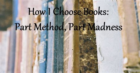 Finding Eloquence How I Choose Books Part Method Part Madness