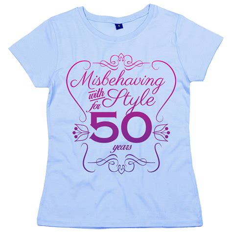 50th birthday t shirt misbehaving with style for 50 years women s ladies t ebay