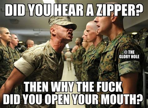 Did You Hear A Zipper Adult Meme Marines Boot Camp Drill
