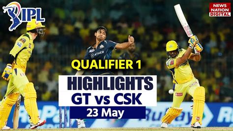 Csk Vs Gt Qualifier 1 Ipl 2023 Highlights Chennai Vs Gujarat