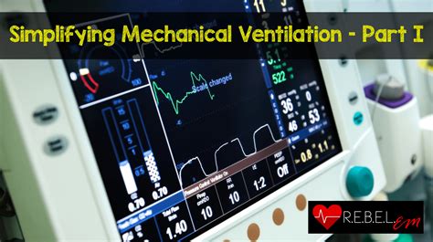 Simplifying Mechanical Ventilation Part I Types Of Breaths Med Tac