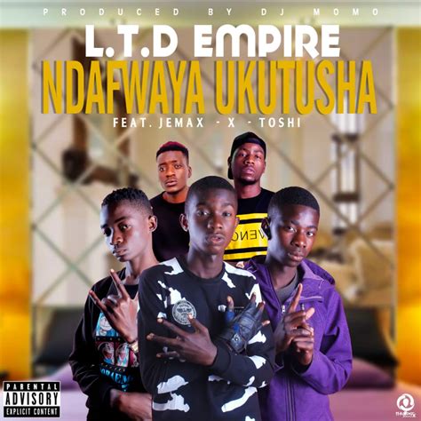 Ltd Empire Ft Jemax And Toshi Ndafwaya Ukutusha Afrofire