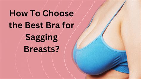 How To Choose The Best Bra For Sagging Breasts
