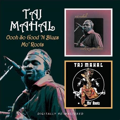 Oooh So Good N Bluesmo Roots Remastered Von Taj Mahal Cedech