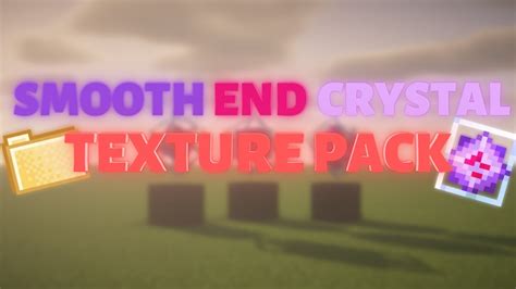 Smooth End Crystal Texture Pack 119 Youtube