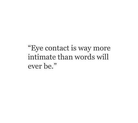 Eye Contact Is Everything Love Quotes Photos Words Quotes