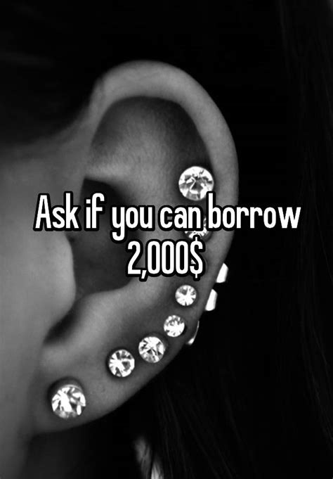 Ask If You Can Borrow 2000