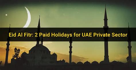 Eid Al Fitr 2 Days Paid Holidays For Uae Private Sector Dubai Ofw