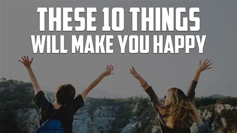 These 10 Things Will Make You Happy Youtube