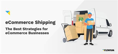 Ecommerce Shipping The Best Strategies For Ecommerce Businesses Flowium