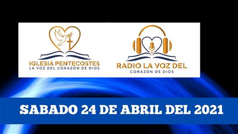 Sabado 24 De Abril Del 2021 Radio La Voz Del Corazon De Dios Youtube