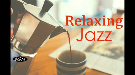 Relaxing Jazz Chill Out Music Instrumental Music Music For Relax