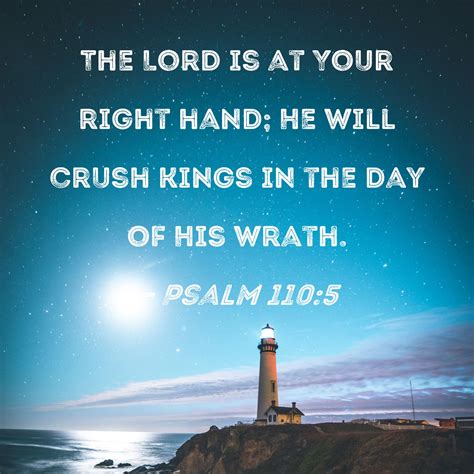Psalm 1105 The Lord Is At Your Right Hand He Will Crush Kings In The