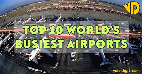 Top 10 Worlds Busiest Airports In 2021 Vanndigit