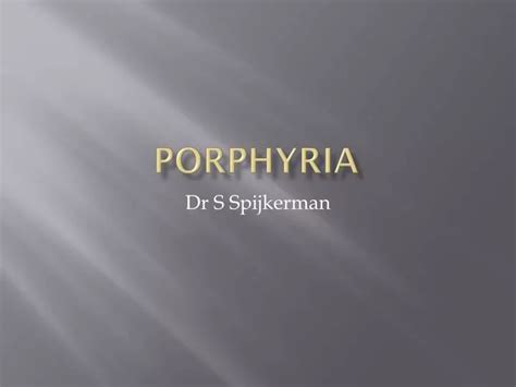 Ppt Porphyria Powerpoint Presentation Free Download Id3122455
