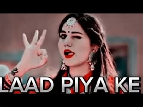 Laad Piya Ke By Sapna Chaudhary Haryanvi Song Youtube