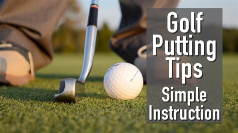 Golf Putting Tips Simple Instruction Youtube