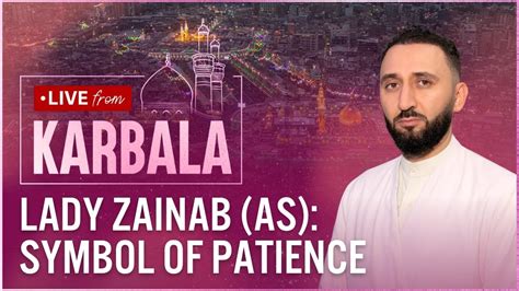 Live Karbala Lady Zainab As Symbol Of Patience Haj Mustafa