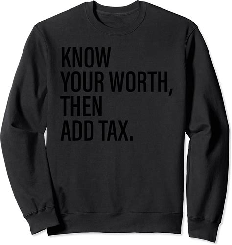 Know Your Worth Then Add Tax Funny Inspirational T Shirts Sweatshirt