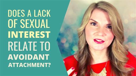 Does A Lack Of Sexual Interest Relate To Avoidant Attachment Youtube