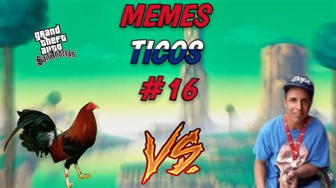 Memes Ticos 16pachosjuanki Locoalfreditoministro Youtube