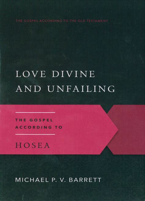 Love Divine And Unfailing The Gospel According To Hosea Barrett