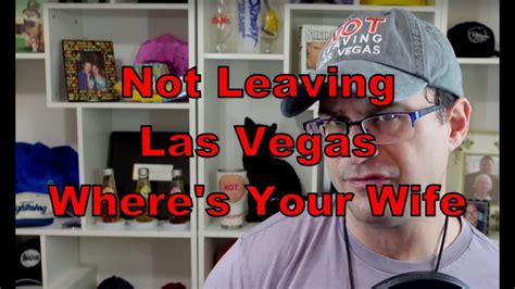 Not Leaving Las Vegas Wheres Your Wife Las Vegas Breaking News Youtube