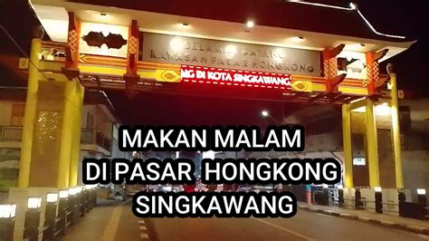 Makan Malam Di Pasar Hongkong Singkawang Kalimantan Barat Youtube