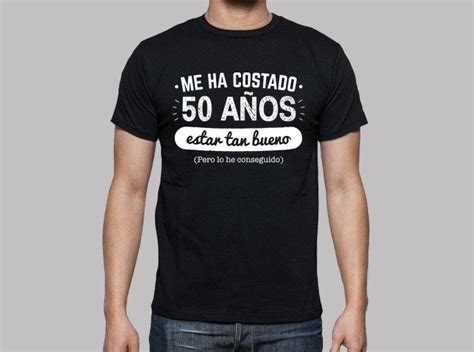 Camiseta 50 Años Para Estar Tan Bueno V2 Latostadora Camisetas