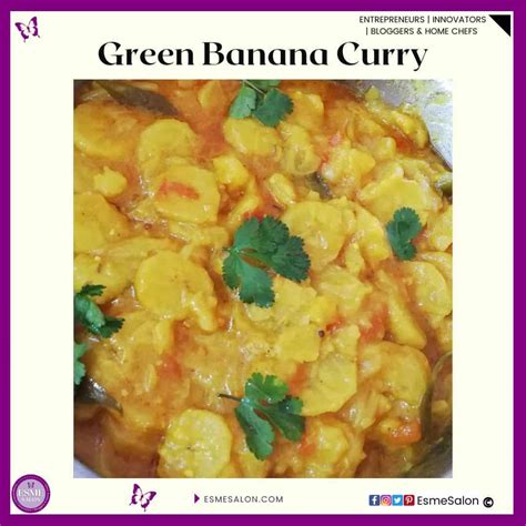 Easy Cooked Green Banana Curry • Esme Salon
