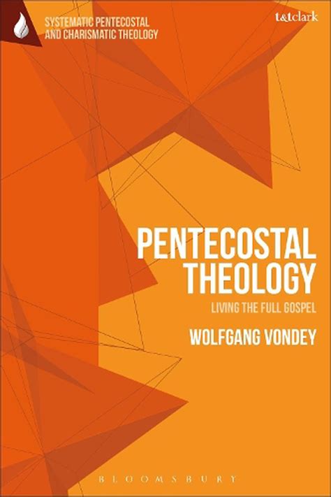 Pentecostal Theology Living The Full Gospel By Professor Wolfgang