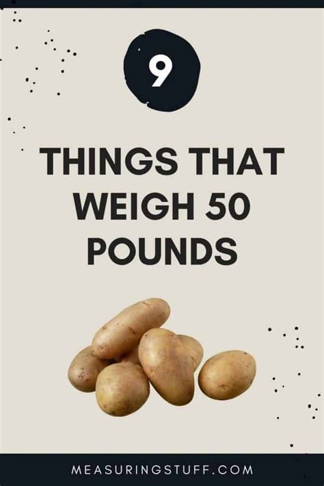 9 Things That Weigh 50 Pounds You Wont Believe 5 Measuring Stuff