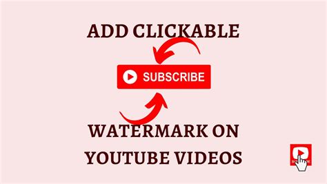 How To Watermark With Clickable Subscribe Button On