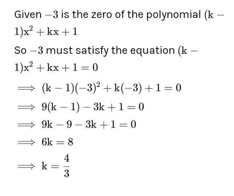 if one of the zeroes of the quadratic polynomial k 1 x² kx 1 is 3 then the value of k