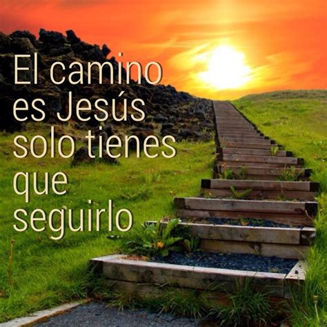 El Camino Es Jesus Solo Tienes Que Seguirlo