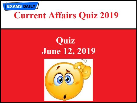 Current Affairs Quiz June 12 2019