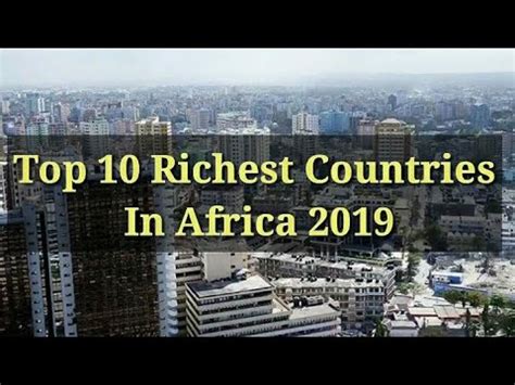 Top Richest Countries In Africa Gdp Per Capita Richestinfo Who Is The Man Africa Legit
