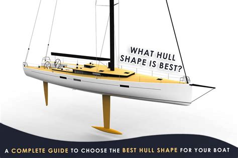What Is The Best Hull Shape For A Boat Everything About Sailing