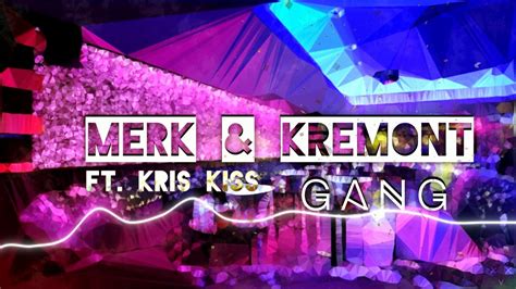 Merk Kremont Ft Kris Kiss GANG YouTube