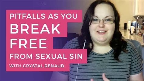 Pitfalls As You Break Free From Sexual Sin With Crystal Renaud Youtube