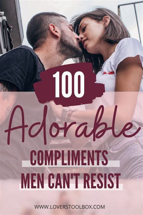100 best compliments for men to boost their ego make him chase you make him want you make a