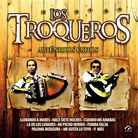 Los Troqueros Auténticos Éxitos Album By Los Troqueros Spotify